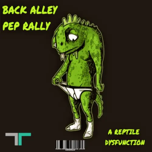 Back Alley Pep Rally : A Reptile Dysfunction